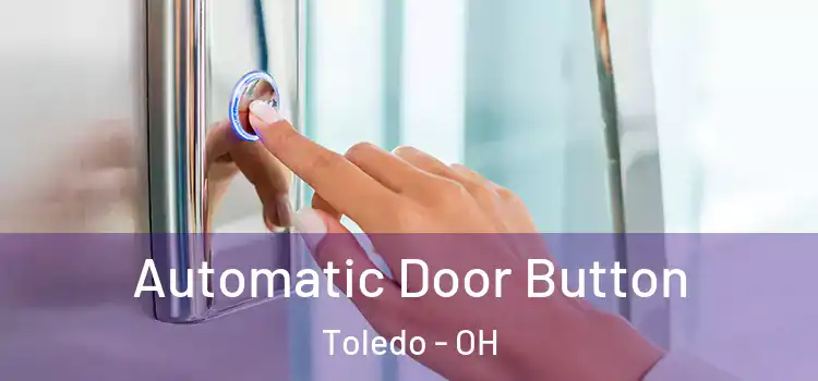 Automatic Door Button Toledo - OH