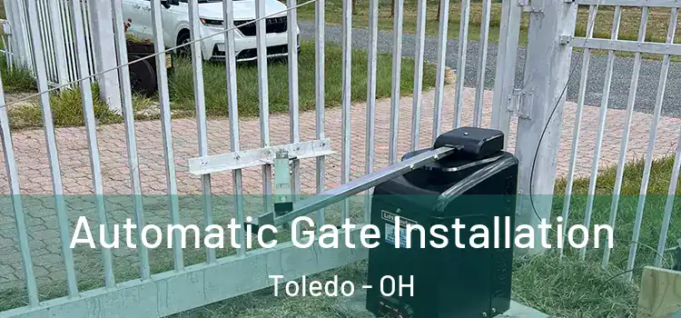 Automatic Gate Installation Toledo - OH