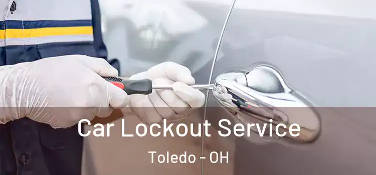 Car Lockout Service Toledo - OH