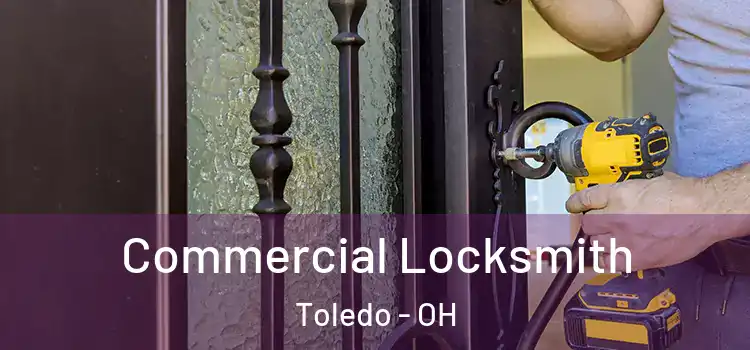 Commercial Locksmith Toledo - OH