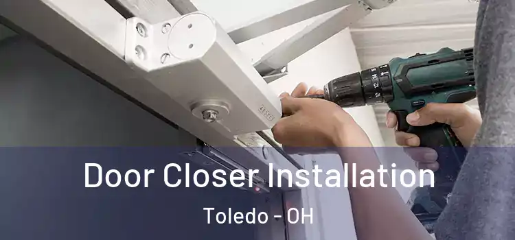Door Closer Installation Toledo - OH