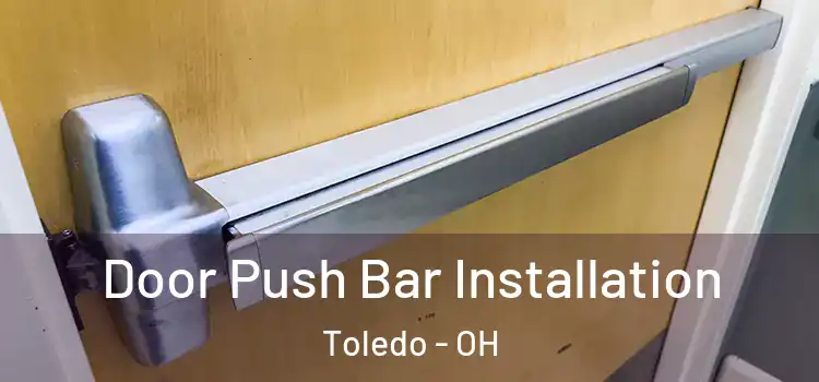 Door Push Bar Installation Toledo - OH