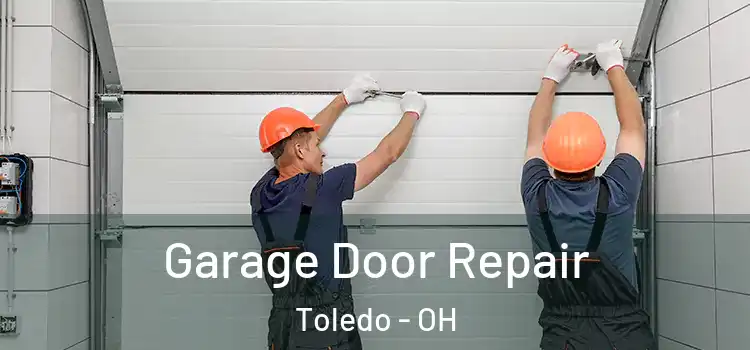  Garage Door Repair Toledo - OH