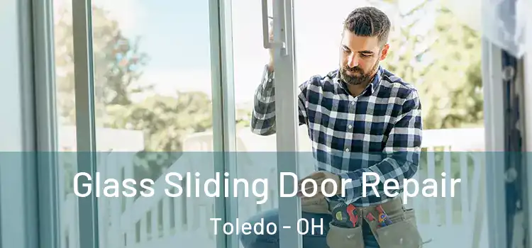  Glass Sliding Door Repair Toledo - OH