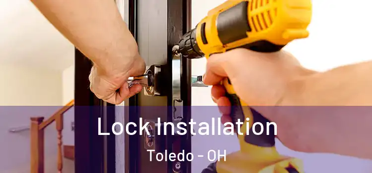 Lock Installation Toledo - OH