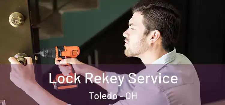 Lock Rekey Service Toledo - OH