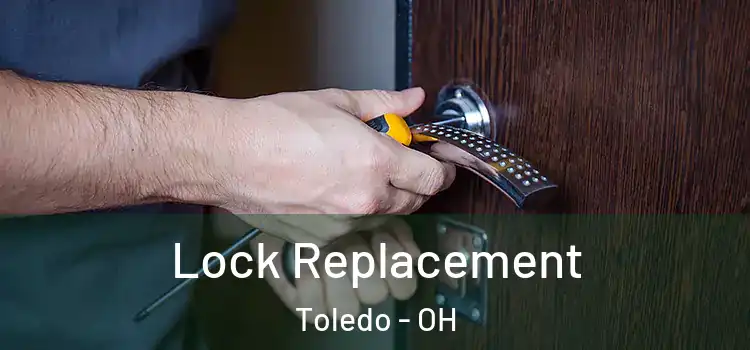 Lock Replacement Toledo - OH
