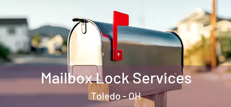 Mailbox Lock Services Toledo - OH