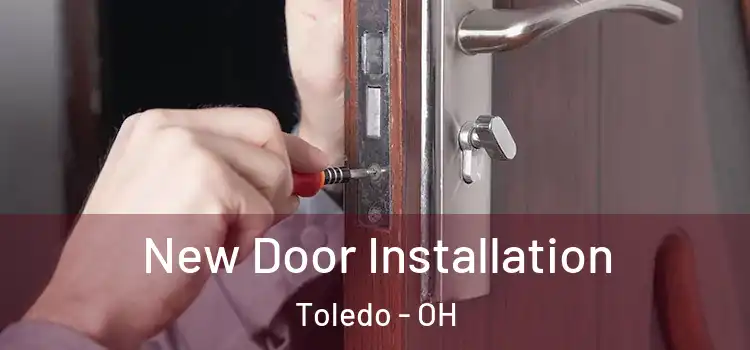 New Door Installation Toledo - OH