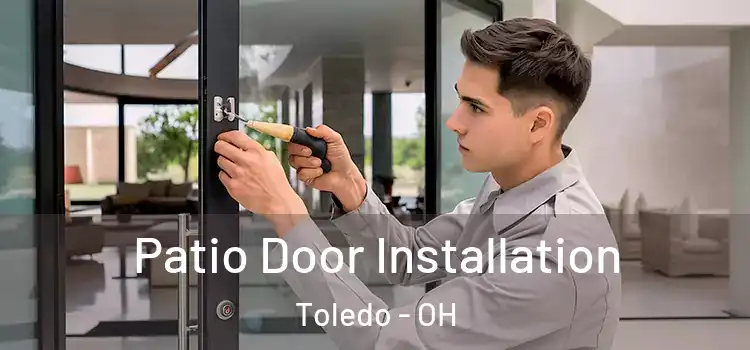  Patio Door Installation Toledo - OH