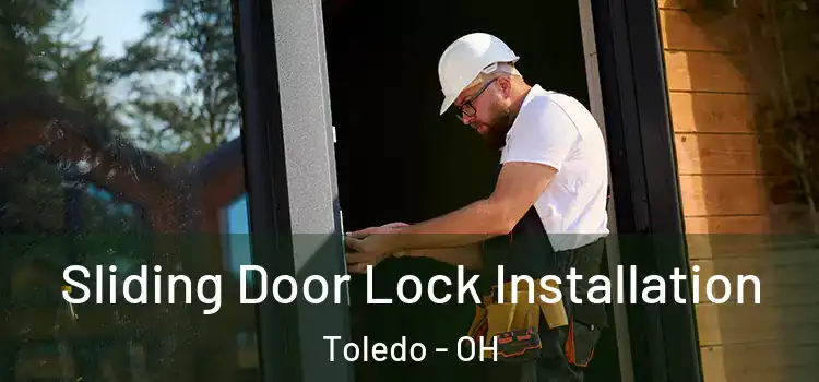 Sliding Door Lock Installation Toledo - OH