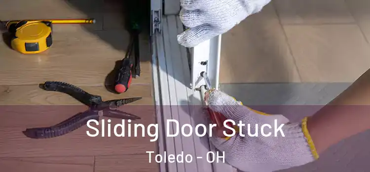  Sliding Door Stuck Toledo - OH