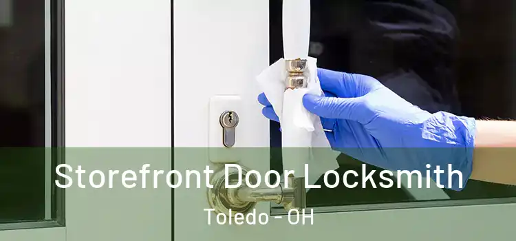 Storefront Door Locksmith Toledo - OH